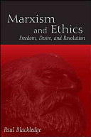 Marxism and ethics : freedom, desire, and revolution /