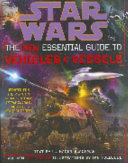 Star wars : : the new essential guide to vehicles and vessels /