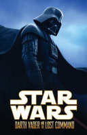 Star Wars : Darth Vader and the lost command /