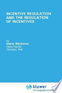 Incentive regulation and the regulation of incentives /