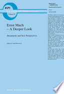 Ernst Mach - A Deeper Look : Documents and New Perspectives /