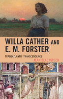 Willa Cather and E.M. Forster : transatlantic transcendence /