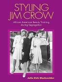Styling Jim Crow : African American beauty training during segregation /