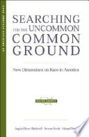 Searching for the uncommon common ground : new dimensions on race in America /