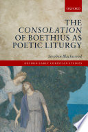 The Consolation of Boethius as poetic liturgy /