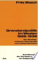 Grenzlandpolitik im Westen 1926-1936 : Die "Westhilfe" zwischen Reichspolitik und Länderinteressen /