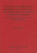 Les terres cuites architecturales des églises du haut Moyen Age dans le nord-ouest de la France et le sud-est de l'Angleterre : application de la datation par luminescence à l'archéologie du bâti /