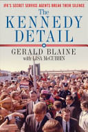 The Kennedy detail : JFK's secret service agents break their silence /