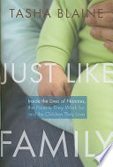 Just like family : inside the lives of nannies, the parents they work for, and the children they love /