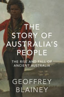 The story of Australia's people : the rise and fall of ancient Australia /
