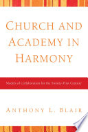 Church and academy in harmony : models of collaboration for the twenty-first century /