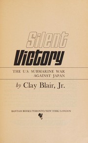 Silent victory : the U.S. submarine war against Japan /