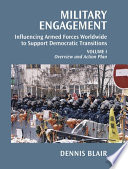Military Engagement : Influencing Armed Forces Worldwide to Support Democratic Transitions /