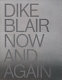 Dike Blair : now and again /