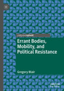 Errant bodies, mobility, and political resistance /