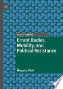 Errant Bodies, Mobility, and Political Resistance /