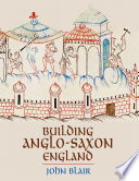 Building Anglo-Saxon England /