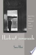 Harlem crossroads : Black writers and the photograph in the twentieth century /