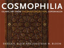 Cosmophilia : Islamic art from the David Collection, Copenhagen /