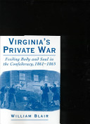 Virginia's private war : feeding body and soul in the Confederacy, 1861-1865 /