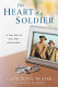 The heart of a soldier : a true story of love, war, and sacrifice /