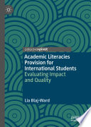 Academic Literacies Provision for International Students : Evaluating Impact and Quality /