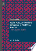 Radio, Race, and Audible Difference in Post-1945 America : The Citizens Band /