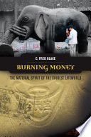Burning money : the material spirit of the Chinese lifeworld /