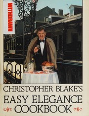 Christopher Blake's Easy elegance cookbook /