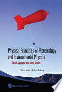 Physical principles of meteorology and environmental physics : global, synoptic and micro scales /