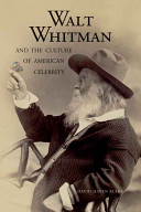 Walt Whitman and the culture of American celebrity /