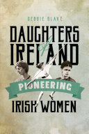 Daughters of Ireland : pioneering Irish women /