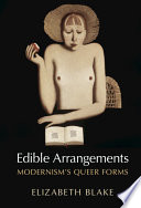 Edible arrangements : modernism's queer forms /
