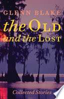 The old and the lost : collected stories /