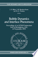 Bubble Dynamics and Interface Phenomena : Proceedings of an IUTAM Symposium held in Birmingham, U.K., 6-9 September 1993 /