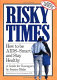 Risky times : how to be AIDS-smart and stay healthy : a guide for teenagers /