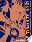 Le tumulte noir : modernist art and popular entertainment in Jazz-Age Paris, 1900-1930 /