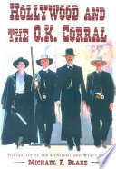 Hollywood and the O.K. Corral : portrayals of the gunfight and Wyatt Earp /