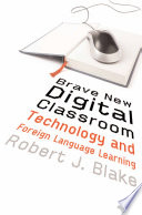 Brave new digital classroom : technology and foreign language learning /