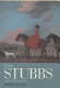 George Stubbs and the wide creation : animals, people and places in the life of George Stubbs, 1724-1806 /