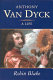Anthony Van Dyck : a life, 1599-1641 /