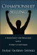 Championship selling : a blueprint for winning with today's customer /