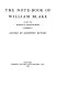 The note-book of William Blake : called the Rossetti manuscript /