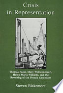 Crisis in representation : Thomas Paine, Mary Wollstonecraft, Helen Maria Williams, and the rewriting of the French Revolution /