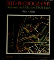 Field photography : beginning and advanced techniques /