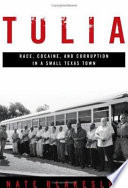 Tulia : race, cocaine, and corruption in a small Texas town /