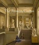 The Russian canvas : painting in imperial Russia, 1757-1881 /