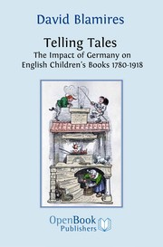 Telling tales : the impact of Germany on English children's books 1780-1918 /