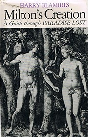 Milton's creation : a guide through Paradise Lost.