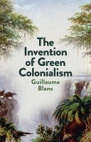 The invention of green colonialism /